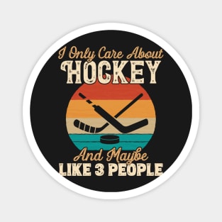 I Only Care About Hockey and Maybe Like 3 People product Magnet